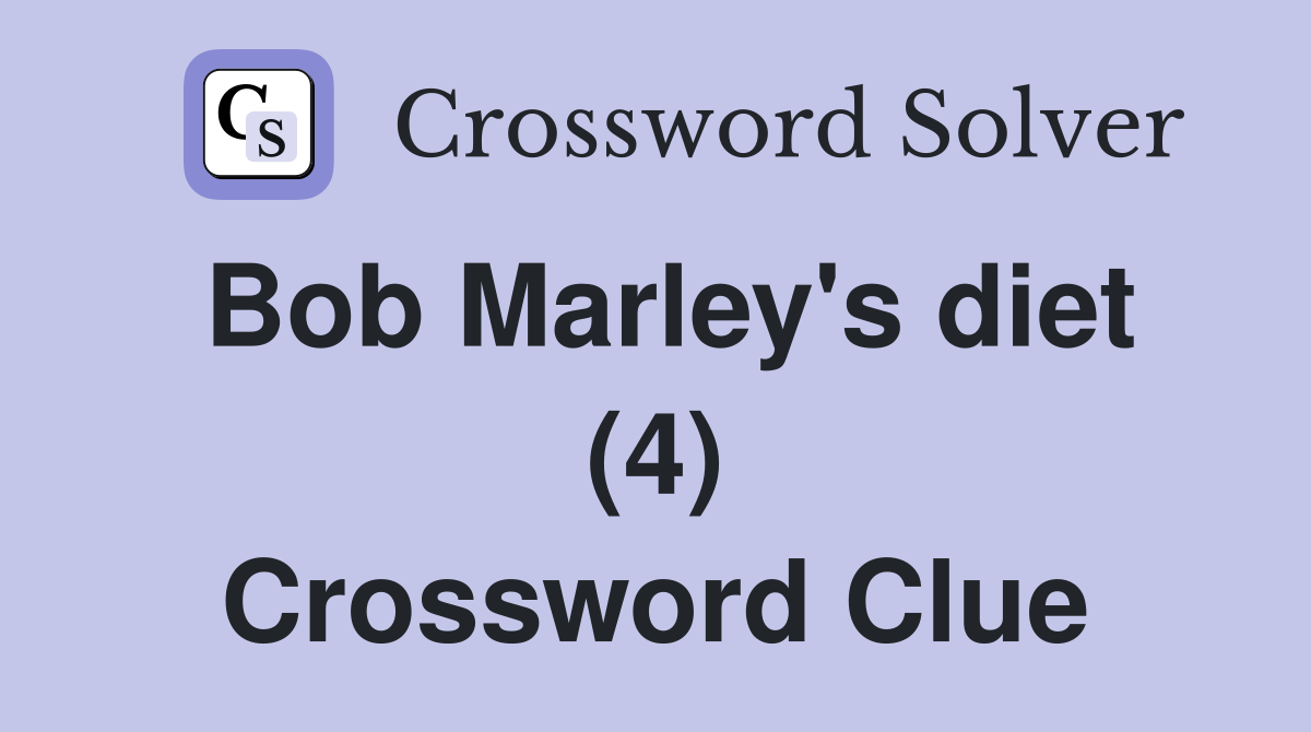 bob-marley-s-diet-4-crossword-clue-answers-crossword-solver